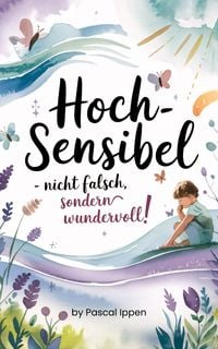 Produktbild: Hochsensibel - nicht falsch sondern wundervoll!