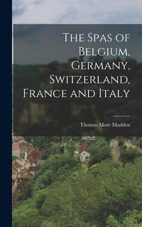 Produktbild: The Spas of Belgium, Germany, Switzerland, France and Italy