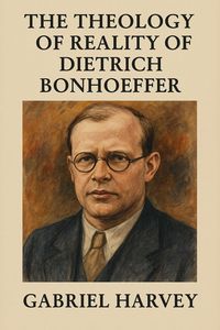 Produktbild: The Theology of Reality of Dietrich Bonhoeffer