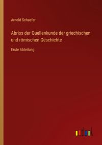 Produktbild: Abriss der Quellenkunde der griechischen und r&ouml;mischen Geschichte