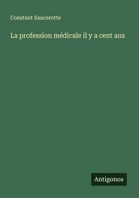 Produktbild: La profession m&eacute;dicale il y a cent ans