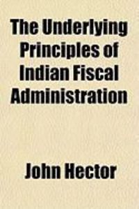 Produktbild: The Underlying Principles of Indian Fiscal Administration