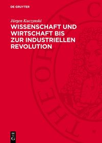 Produktbild: Wissenschaft und Wirtschaft bis zur industriellen Revolution