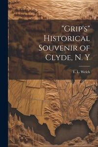 Produktbild: "Grip's" Historical Souvenir of Clyde, N. Y
