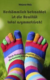 Produktbild: Herk&ouml;mmlich betrachtet ist die Realit&auml;t total asymmetrisch!