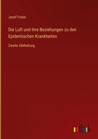 Produktbild: Die Luft und ihre Beziehungen zu den Epidemischen Krankheiten