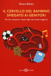 Produktbild: Il cervello del bambino spiegato ai genitori. Per far crescere i nostri figli nel modo migliore