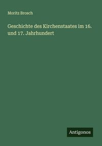 Produktbild: Geschichte des Kirchenstaates im 16. und 17. Jahrhundert