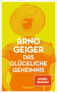 Das glückliche Geheimnis von Arno Geiger