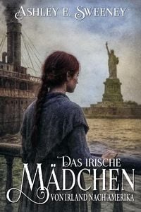 Produktbild: Das irische M&auml;dchen - Von Irland nach Amerika