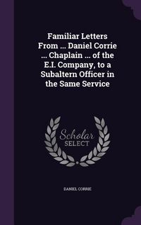 Produktbild: Familiar Letters From ... Daniel Corrie ... Chaplain ... of the E.I. Company, to a Subaltern Officer in the Same Service