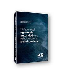 Produktbild: La figura del agente de autoridad y su relaci&oacute;n con la polic&iacute;a judicial