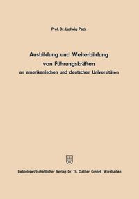 Produktbild: Ausbildung und Weiterbildung von F&uuml;hrungskr&auml;ften an amerikanischen und deutschen Universit&auml;ten