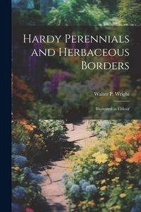 Produktbild: Hardy Perennials and Herbaceous Borders; Illustrated in Colour
