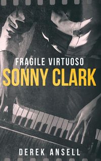 Produktbild: Sonny Clark - Fragile Virtuoso