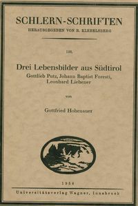 Bild vom Artikel Drei Lebensbilder aus Südtirol. Gottlieb Putz, Johann Baptist Foresti, Leonhard Liebener vom Autor Gottfried Hohenauer