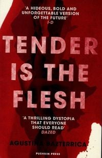 Bild vom Artikel Tender is the Flesh vom Autor Agustina Bazterrica