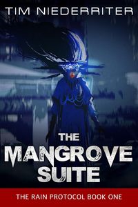 Produktbild: The Mangrove Suite (The Rain Protocol, #1)
