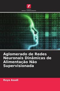 Produktbild: Aglomerado de Redes Neuronais Din&acirc;micas de Alimenta&ccedil;&atilde;o N&atilde;o Supervisionada