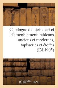 Produktbild: Catalogue d'objets d'art et d'ameublement, tableaux anciens et modernes, tapisseries