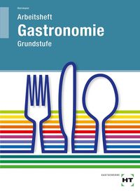 Bild vom Artikel Grundstufe Gastronomie. Arbeitsheft vom Autor F. Jürgen Herrmann