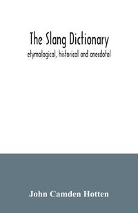 Produktbild: The slang dictionary; etymological, historical and anecdotal
