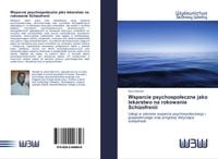 Produktbild: Wsparcie psychospo&iquest;eczne jako lekarstwo na rokowanie Schizofrenii