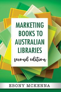 Produktbild: Marketing Books To Australian Libraries: Second Edition (Writers Guide To ..., #2)