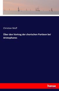 Produktbild: &Uuml;ber den Vortrag der chorischen Partieen bei Aristophanes