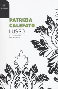 Produktbild: Lusso. Il lato oscuro dell'eccesso