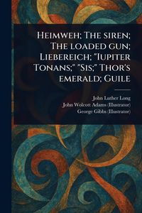 Produktbild: Heimweh; The Siren; The Loaded Gun; Liebereich; "Iupiter Tonans;" "Sis;" Thor's Emerald; Guile