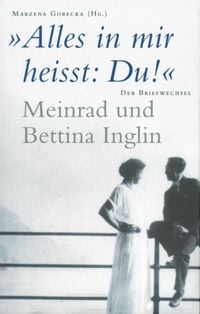 Produktbild: 'Alles in mir heisst: Du!' Meinrad und Bettina Inglin