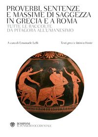 Produktbild: Proverbi, sentenze e massime di saggezza in Grecia e a Roma. Tutte le raccolte da Pitagora all'Umanesimo. Con testi greci e latini a fronte