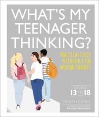 Bild vom Artikel What's My Teenager Thinking: Practical Child Psychology for Modern Parents vom Autor Tanith Carey