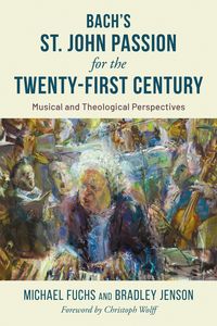 Produktbild: Bach's St. John Passion for the Twenty-First Century