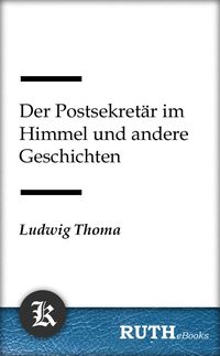Bild vom Artikel Der Postsekretär im Himmel und andere Geschichten vom Autor Ludwig Thoma