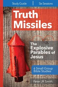 Produktbild: Truth Missiles - 6 Bible Studies on The Parables of Jesus