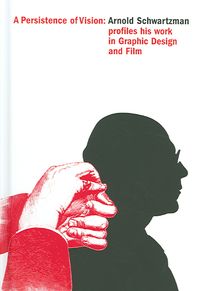 Produktbild: Persistence of Vision: Arnold Schwartzman--The Graphic Design & Films of Arnold Schwartzman