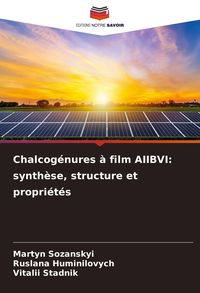 Produktbild: Chalcog&eacute;nures &agrave; film AIIBVI: synth&egrave;se, structure et propri&eacute;t&eacute;s