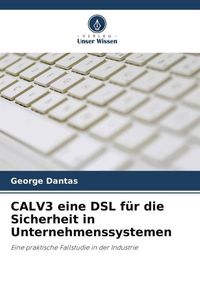 Produktbild: CALV3 eine DSL f&uuml;r die Sicherheit in Unternehmenssystemen