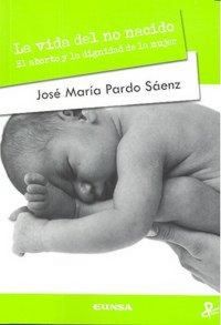Produktbild: La vida del no nacido : el aborto y la dignidad de la mujer