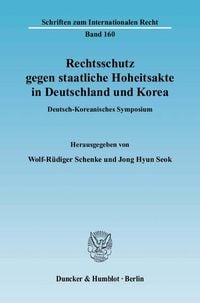 Produktbild: Rechtsschutz gegen staatliche Hoheitsakte in Deutschland und Korea.
