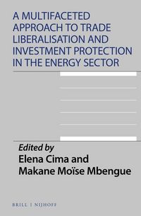 Produktbild: A Multifaceted Approach to Trade Liberalisation and Investment Protection in the Energy Sector