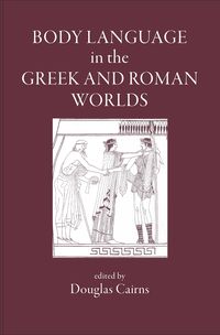 Produktbild: Body Language in the Greek and Roman Worlds