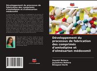 Produktbild: D&eacute;veloppement du processus de fabrication des comprim&eacute;s d'amlodipine et d'olm&eacute;sartan m&eacute;doxomil