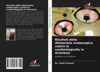 Produktbild: Risultati della dilatazione endoscopica contro la cardiomiografia in Achalasia