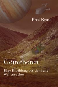 Produktbild: G&ouml;tterboten - Eine Erz&auml;hlung aus der Serie >Weltensucher<