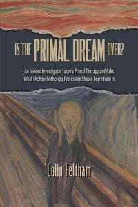 Produktbild: Is the Primal Dream Over? An Insider Investigates Janov's Primal Therapy and Asks What the Psychotherapy Profession Should Learn from It