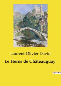 Produktbild: Le H&eacute;ros de Ch&acirc;teauguay