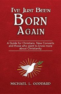 Produktbild: I've Just Been Born Again: A Guide for Christians New Converts and Those Who Want to Know More about Christianity